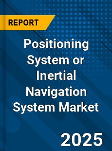 Global Positioning System or Inertial Navigation System Market