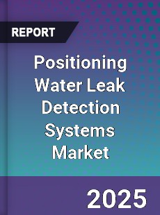 Positioning Water Leak Detection Systems Market