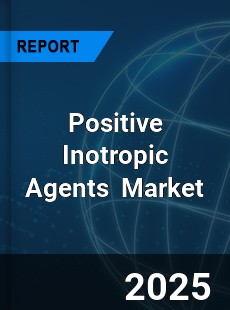 Global Positive Inotropic Agents Industry