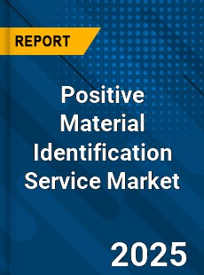 Positive Material Identification Service Market
