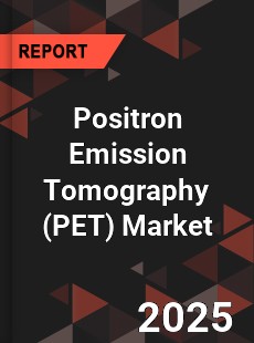 COVID 19 Outbreak Global Positron Emission Tomography Industry