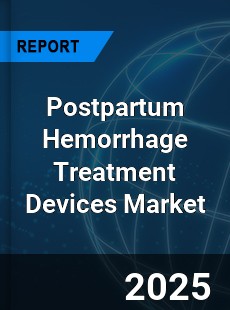 Global Postpartum Hemorrhage Treatment Devices Market