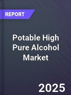 Global Potable High Pure Alcohol Market