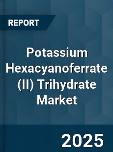Potassium Hexacyanoferrate Trihydrate Market
