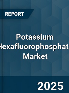 Global Potassium Hexafluorophosphate Industry