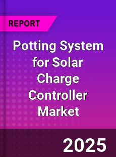 Potting System for Solar Charge Controller Market