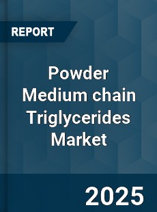 Global Powder Medium chain Triglycerides Market