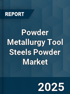 Powder Metallurgy Tool Steels Powder Market