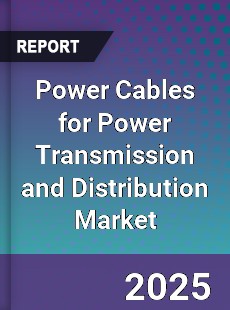 Global Power Cables for Power Transmission and Distribution Market