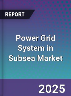 Global Power Grid System in Subsea Market
