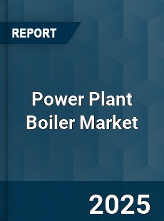Power Plant Boiler Market