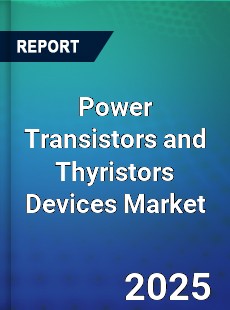 Global Power Transistors and Thyristors Devices Market