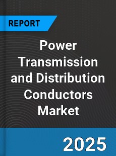 Global Power Transmission and Distribution Conductors Market
