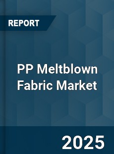 PP Meltblown Fabric Market