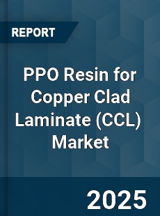 Global PPO Resin for Copper Clad Laminate Industry
