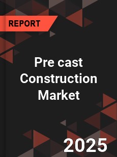 Global Pre cast Construction Market