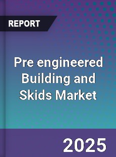 Global Pre engineered Building and Skids Market