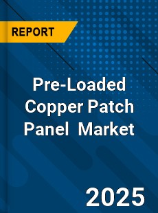 Pre Loaded Copper Patch Panel Global and China Top Players Market