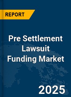 Global Pre Settlement Lawsuit Funding Market