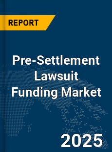 Global Pre Settlement Lawsuit Funding Market