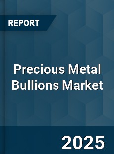 COVID 19 Outbreak Global Precious Metal Bullions Industry