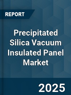 Global Precipitated Silica Vacuum Insulated Panel Market