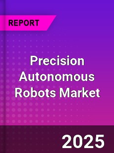 Global Precision Autonomous Robots Market