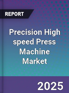 Precision High speed Press Machine Market
