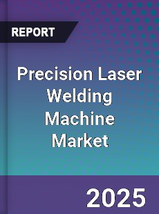 Global Precision Laser Welding Machine Market