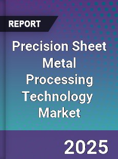 Global Precision Sheet Metal Processing Technology Industry