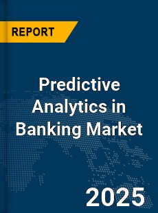 Predictive Analytics in Banking Market