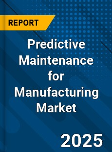 Global Predictive Maintenance for Manufacturing Market