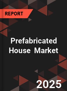 Global Prefabricated House Market