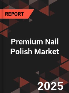 Global Premium Nail Polish Market
