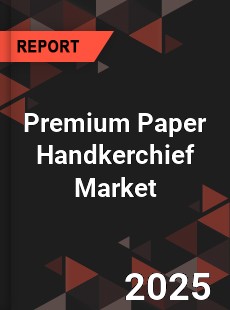 Premium Paper Handkerchief Market