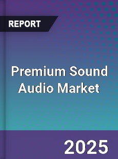 Global Premium Sound Audio Market