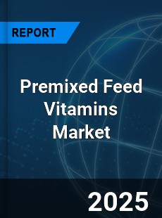 Premixed Feed Vitamins Global and China Top Players Market