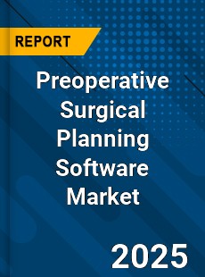 Preoperative Surgical Planning Software Market