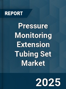 Global Pressure Monitoring Extension Tubing Set Market