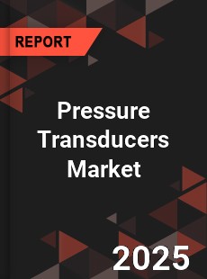 COVID 19 Outbreak Global Pressure Transducers Industry