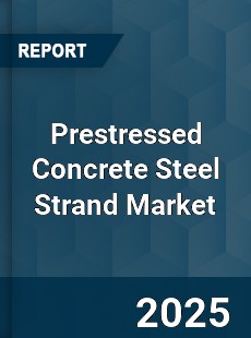 Global Prestressed Concrete Steel Strand Market