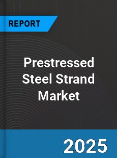 Prestressed Steel Strand Market
