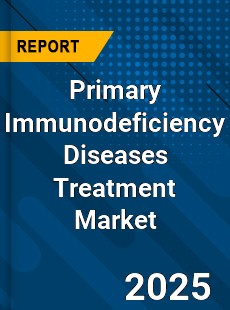 Global Primary Immunodeficiency Diseases Treatment Market