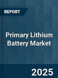 Report on Global Primary Lithium Battery Market by