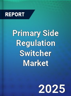 Primary Side Regulation Switcher Global and China Top Players Market