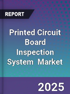 Global Printed Circuit Board Inspection System Industry