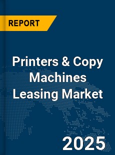 Global Printers amp Copy Machines Leasing Market