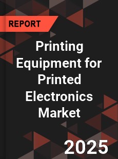 Global Printing Equipment for Printed Electronics Industry