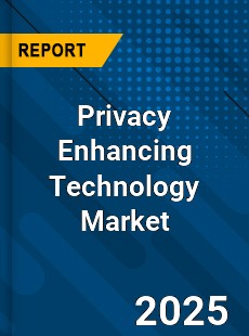 Report on Global Privacy Enhancing Technology Market