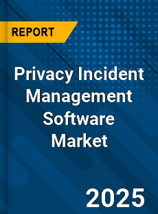 Privacy Incident Management Software Global and China Top Players Market
